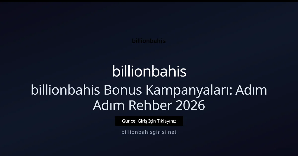 billionbahis Bonus Kampanyaları: Adım Adım Rehber 2026 - billionbahis rehber görseli
