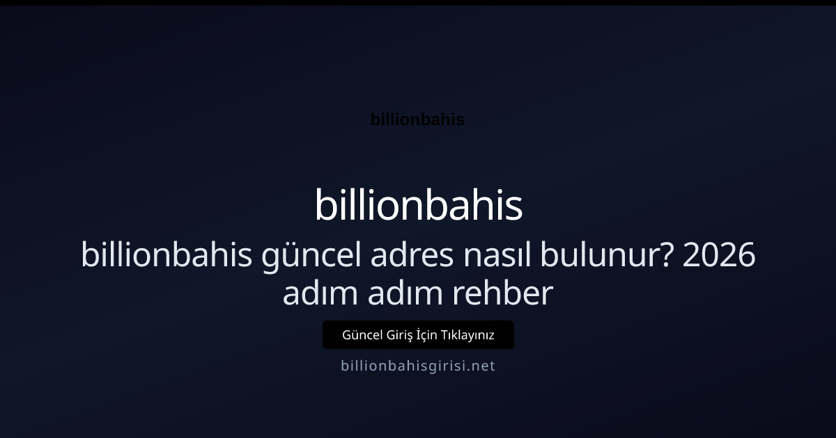 billionbahis güncel adres nasıl bulunur? 2026 adım adım rehber billionbahis güncel adres nasıl bulunur? 2026 adım adım rehber
