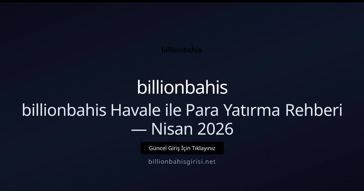 billionbahis Havale ile Para Yatırma Rehberi - billionbahis rehber görseli