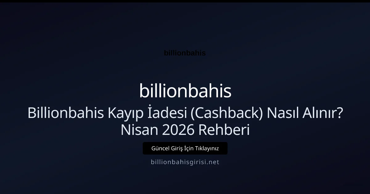 Billionbahis Kayıp İadesi (Cashback) Nasıl Alınır? Nisan 2026 Rehberi Billionbahis Kayıp İadesi (Cashback) Nasıl Alınır? Nisan 2026 Rehberi — rehber görseli