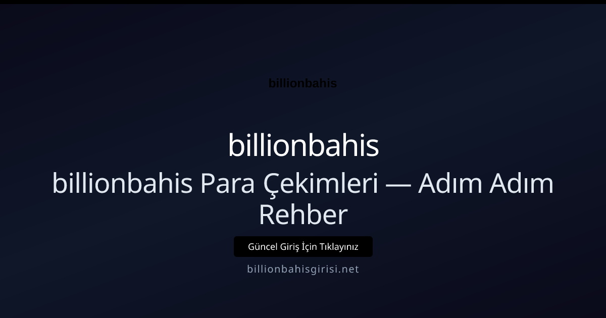billionbahis Para Çekimleri — Adım Adım Rehber billionbahis Para Çekimleri — Adım Adım Rehber ile ilgili açıklayıcı görsel