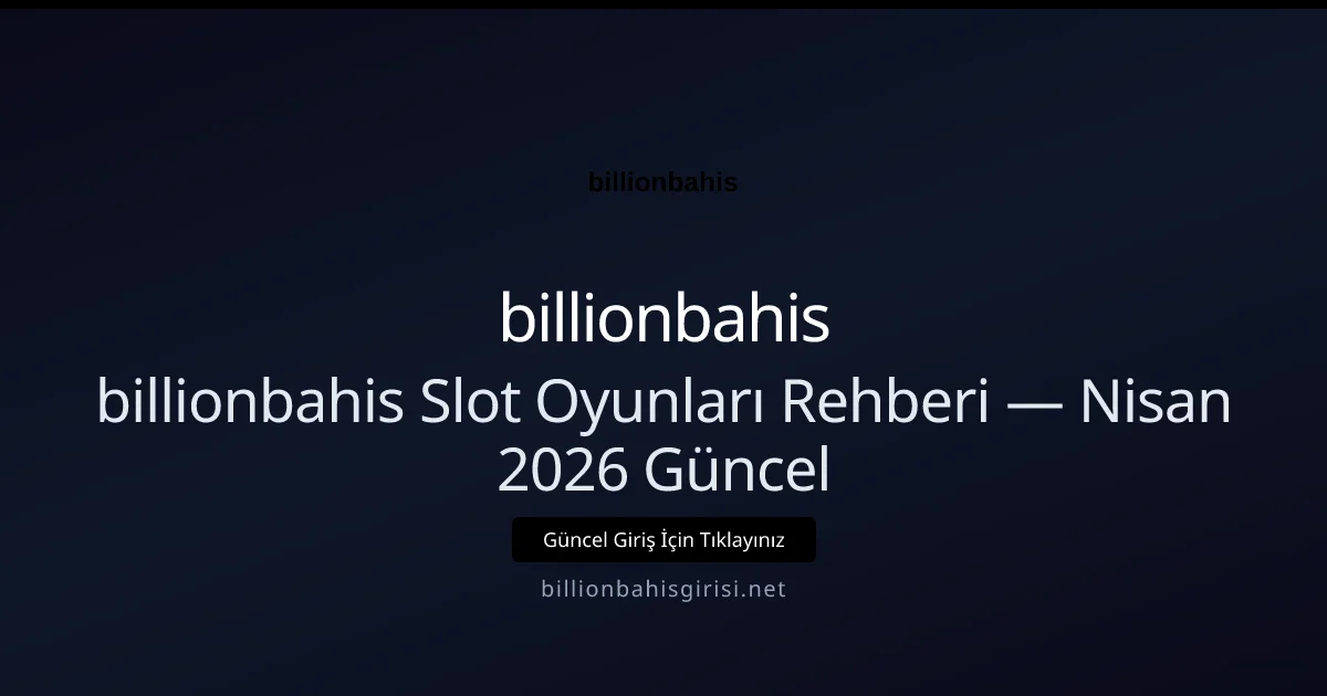 billionbahis Slot Oyunları Rehberi