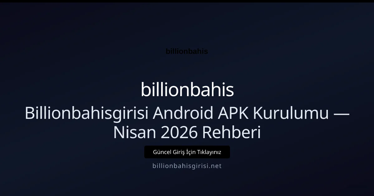 Billionbahisgirisi Android APK Kurulumu — Nisan 2026 Rehberi Billionbahisgirisi Android APK Kurulumu — Nisan 2026 Rehberi ile ilgili açıklayıcı görsel