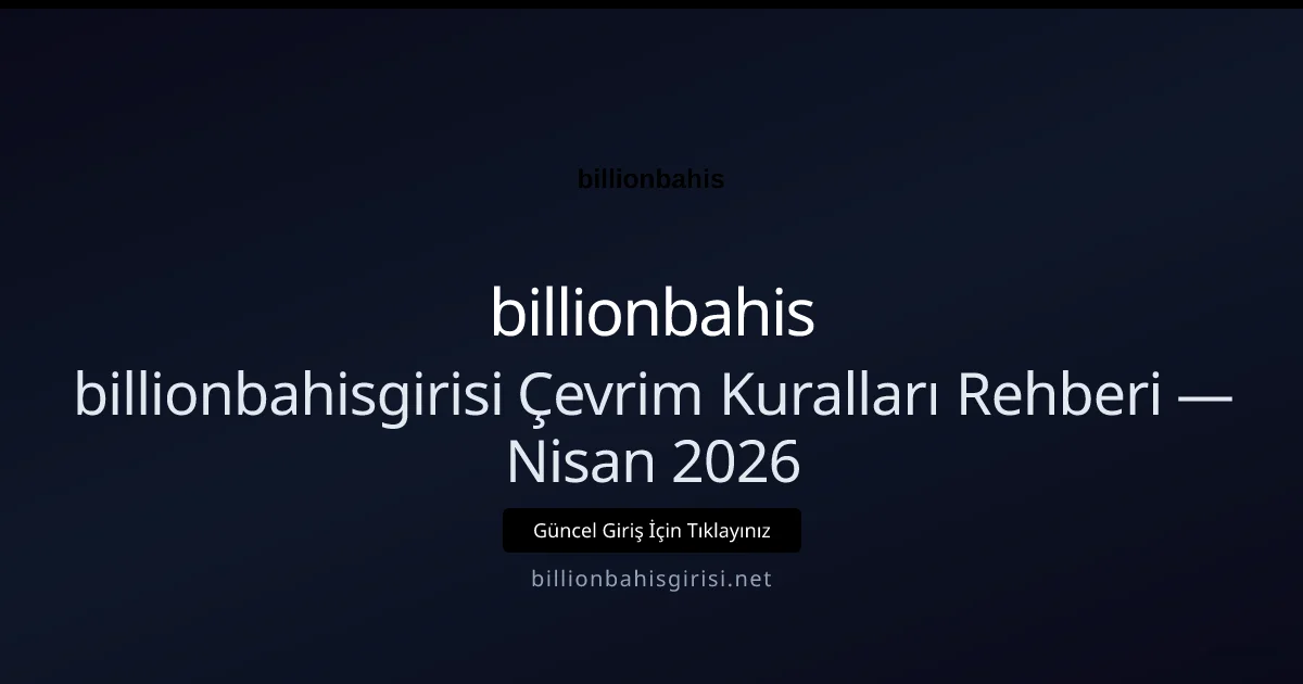 billionbahisgirisi Çevrim Kuralları Rehberi billionbahisgirisi Çevrim Kuralları Rehberi — Nisan 2026 — rehber görseli