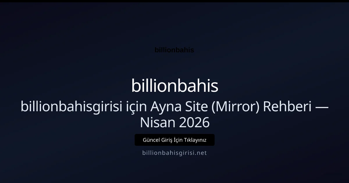 billionbahisgirisi için Ayna Site (Mirror) Rehberi