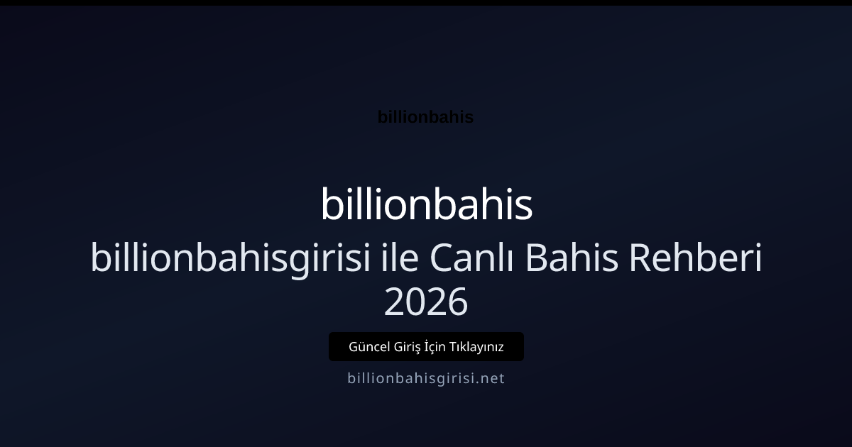 billionbahisgirisi ile Canlı Bahis Rehberi 2026