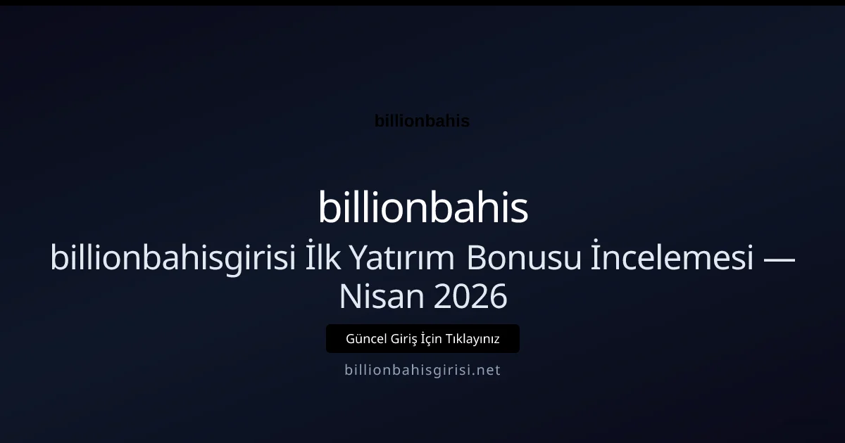 billionbahisgirisi İlk Yatırım Bonusu İncelemesi billionbahisgirisi İlk Yatırım Bonusu İncelemesi — Nisan 2026 ile ilgili açıklayıcı görsel