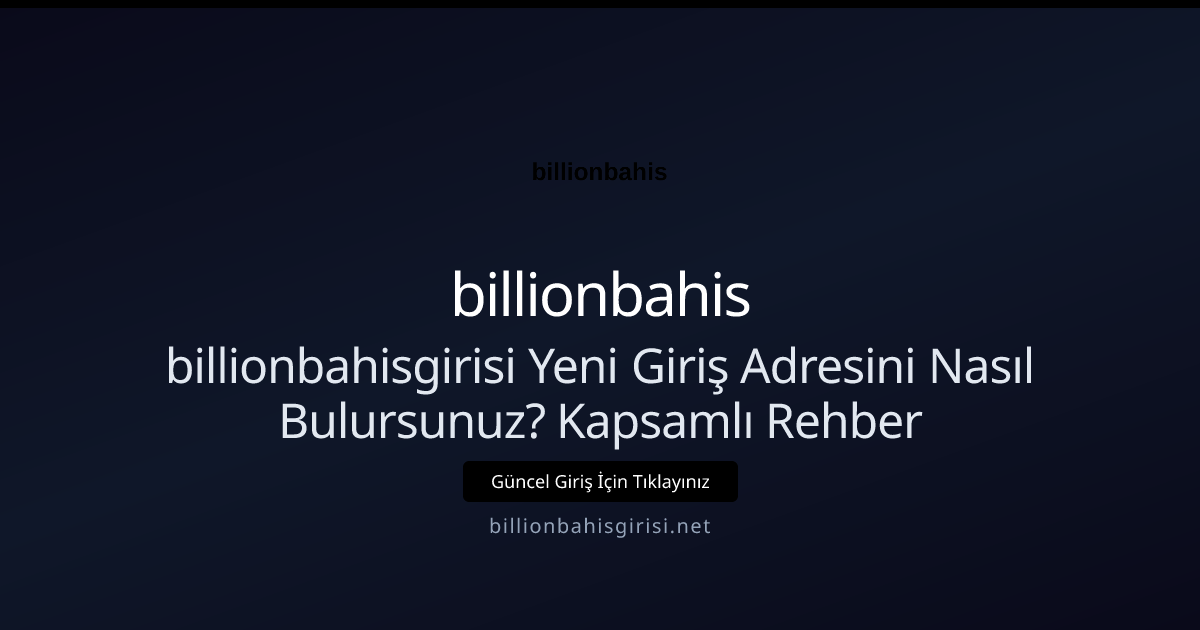 billionbahis Yeni Adresi Nereden Öğrenilir? - billionbahis rehber görseli