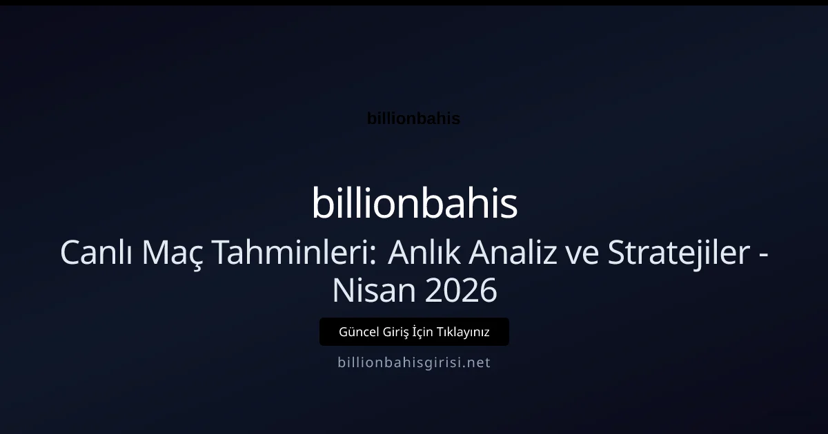 Canlı Maç Tahminleri: Anlık Analiz ve Stratejiler - billionbahis rehber görseli