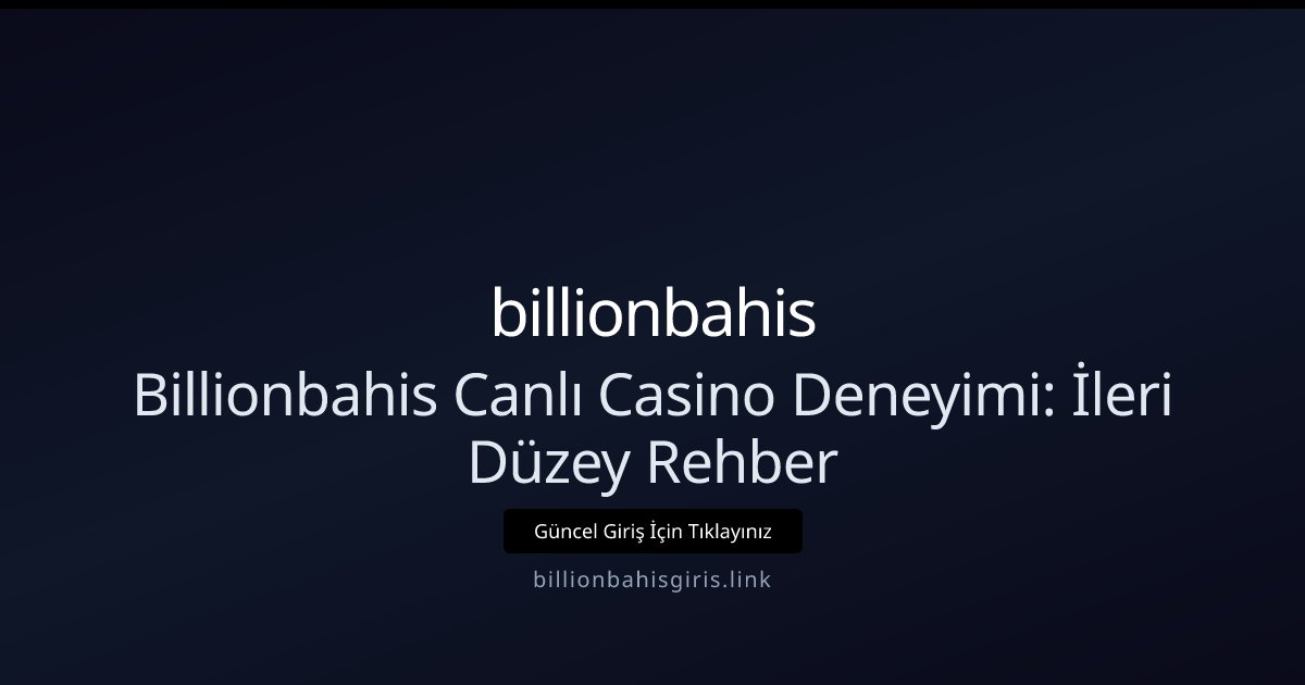 billionbahis billionbahis Canlı Casino Deneyimi: Adım Adım Rehber