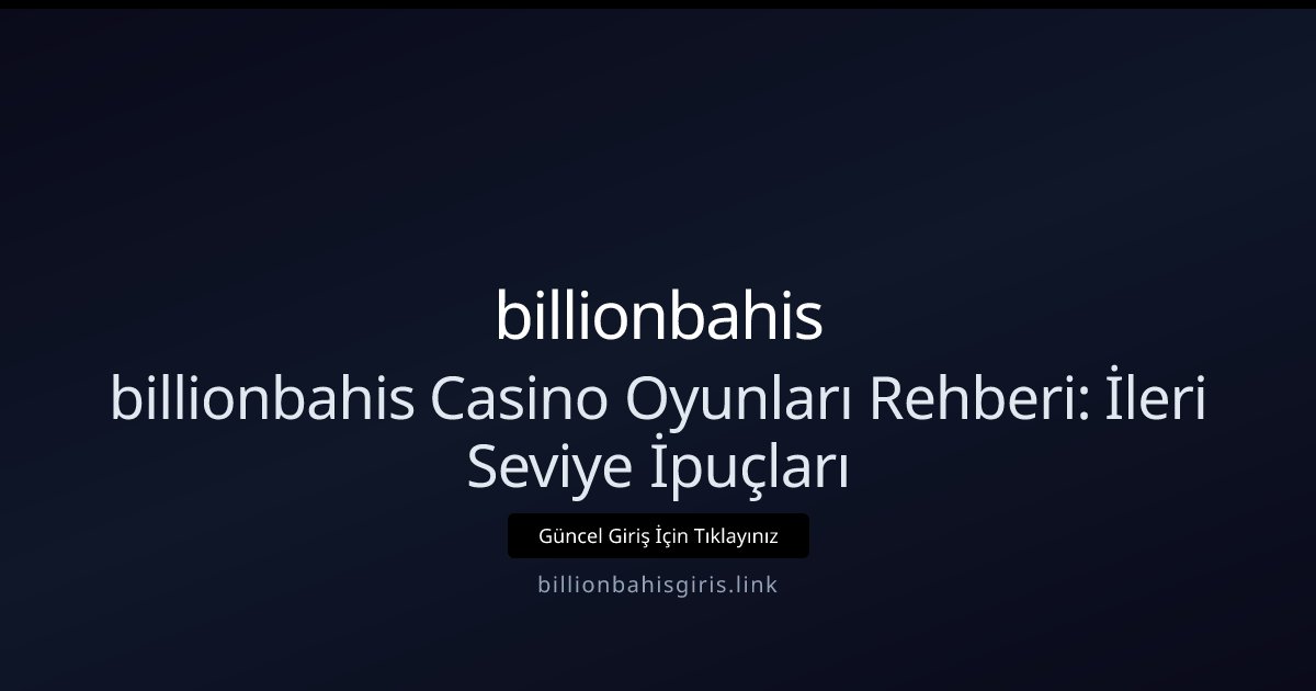 billionbahis billionbahis Casino Oyunları Rehberi — 2026 İçin Adım Adım