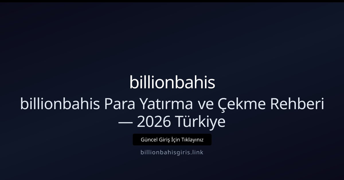 billionbahis billionbahis Para Yatırma ve Çekme Rehberi 2026