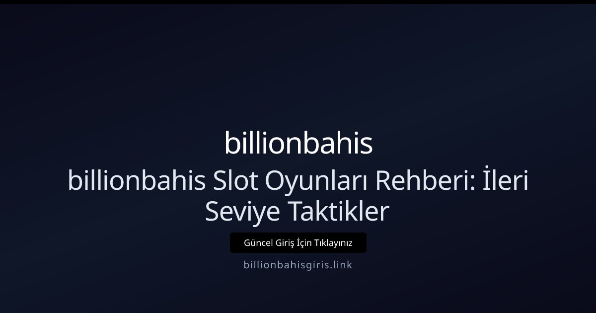 billionbahis billionbahis Slot Oyunları Rehberi: RTP, Bonus ve İpuçları
